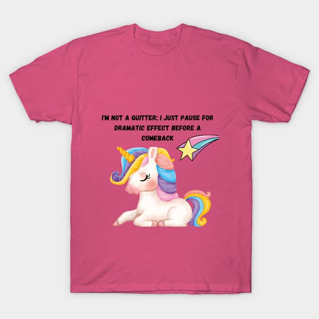 Funny Unicorn Quotes T-Shirt by Roseyasmine